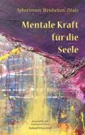 Mentale Kraft Fur Die Seele di Roland Wlaschitz edito da Createspace