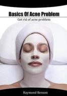 Basics of Acne Problem: Acne Curing Procedure di Tom Trace edito da Createspace