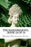 The Mahabharata - Book 10 of 18 di Krishna-Dwaipayana Vyasa edito da Createspace