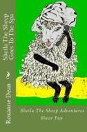 Sheila the Sheep Goes to the Spa di Mrs Roxanne Marie Dean edito da Createspace