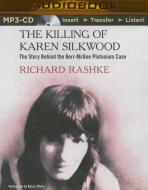 The Killing of Karen Silkwood: The Story Behind the Kerr-McGee Plutonium Case di Richard Rashke edito da Audible Studios on Brilliance