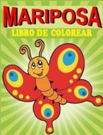 Mariposa Libro de Colorear: Mariposa Libro de Colorear - Mejorar La Mano y La Coordinacion Ojo di Frances P. Robinson edito da Createspace