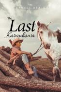 The Last Karankawa di Ernest Deats edito da Xlibris