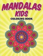 Mandalas Kids Coloring Book di Uncle G edito da Createspace
