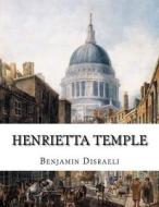 Henrietta Temple: A Love Story di Benjamin Disraeli edito da Createspace