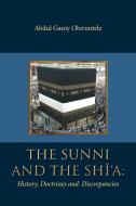 The Sunni and The Shi'A di Abdul Ganiy Oloruntele edito da iUniverse