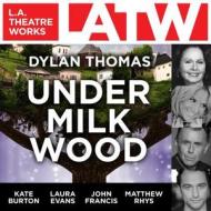 Under Milk Wood di Dylan Thomas edito da LA Theatre Works