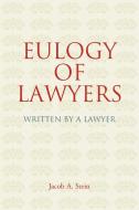 Eulogy of Lawyers di Jacob A. Stein edito da The Lawbook Exchange, Ltd.