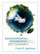 Environmental Engineering Dictionary di Frank R Spellman edito da Bernan Press