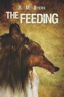 The Feeding di R M Byers edito da America Star Books