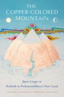 The Copper-Colored Mountain: Jigme Lingpa on Rebirth in Padmasambhava's Pure Land di Jigme Lingpa edito da SNOW LION PUBN