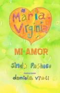 Mariavirginia Mi Amor di Sindo Pacheco edito da Eriginal Books LLC