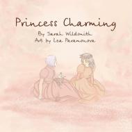 Princess Charming di Sarah Wildsmith edito da Harmony Ink Press
