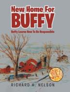 New Home For Buffy: Buffy Learns How To Be Responsible di Richard H. Nelson edito da CHRISTIAN FAITH PUB INC
