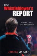 The Whistleblower's Report di Linhart Jessica Linhart edito da Authorhouse