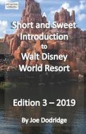A Short and Sweet Introduction to Walt Disney World Resort: Edition 3 - 2019 di Joe Dodridge edito da LIGHTNING SOURCE INC