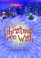 The Christmas Tree Wish di Daphne Thompson edito da UNIV OF HAWAII PR