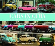 Cars in Cuba You Should See Before You Die di Kim Buddee edito da New Holland Publishers