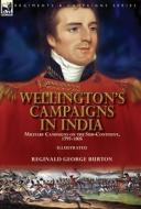 Wellington's Campaigns in India di Reginald George Burton edito da LEONAUR