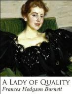 A Lady of Quality (Annotated) di Frances Hodgson Burnett edito da INDEPENDENTLY PUBLISHED