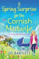 A Spring Surprise For The Cornish Midwife A Spring Surprise For The Cornish Midwife