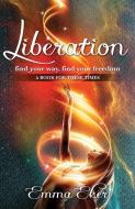 Liberation di Emma Eker edito da Evolving Press