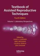 Textbook Of Assisted Reproductive Techniques di David K. Gardner, Ariel Weissman, Colin M. Howles, Zeev Shoham edito da Taylor & Francis Ltd