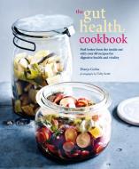 The Gut Health Cookbook di Dunja Gulin edito da Ryland, Peters & Small Ltd