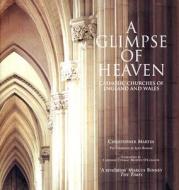 A Glimpse Of Heaven di Christopher Martin edito da English Heritage