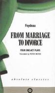 From Marriage to Divorce: Four One-Act Plays di Georges Feydeau edito da OBERON BOOKS