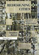 Redesigning Cities di Jonathan Barnett edito da Routledge