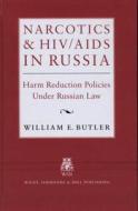 Narcotics And Hiv/aids In Russia di William E. Butler edito da Wildy, Simmonds And Hill Publishing