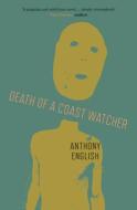 Death Of A Coast Watcher di Anthony English edito da Monsoon Books