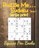 Puzzle Me... Sudoku Large Print Book 7 di Square Pen Books edito da LIGHTNING SOURCE INC