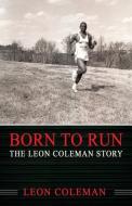 Born to Run di Leon Coleman edito da Born to Run Book Publishing