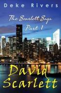 The Scarlett Saga - Part 1 David Scarlett di Deke Rivers edito da Book Venture Publishing LLC
