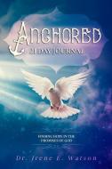 Anchored: Finding Hope in the Promises of God di Irene E. Watson edito da LIGHTNING SOURCE INC