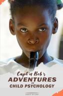 Capt'n Bob's Adventures in Child Psychology di Robert Belenky edito da Gotham Books