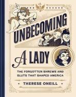 Unbecoming A Lady di Therese Oneill edito da Simon & Schuster
