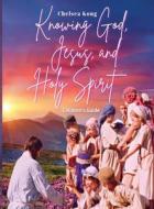 Knowing God, Jesus, and Holy Spirit Children Guide di Chelsea Kong edito da Chelsea Kong