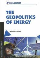 The Geopolitics of Energy di Jean-Pierre Favennec edito da ED TECHNIP