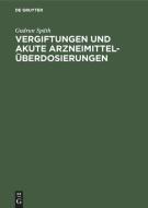 Vergiftungen und akute Arzneimittelüberdosierungen di Gudrun Späth edito da De Gruyter