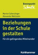 Beziehungskultur in der Schule di Marion Scherzinger, Alexander Wettstein edito da Kohlhammer W.