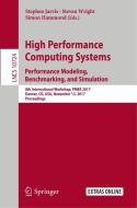 High Performance Computing Systems. Performance Modeling, Benchmarking, and Simulation edito da Springer International Publishing