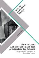 New Work. Auf der Suche nach dem Arbeitsplatz der Zukunft di Juliane Mohr edito da GRIN Verlag