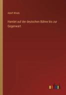 Hamlet auf der deutschen Bühne bis zur Gegenwart di Adolf Winds edito da Outlook Verlag