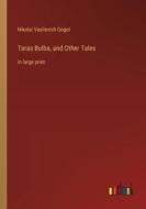Taras Bulba, and Other Tales di Nikolai Vasilevich Gogol edito da Outlook Verlag