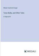 Taras Bulba, and Other Tales di Nikolai Vasilevich Gogol edito da Megali Verlag
