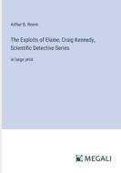 The Exploits of Elaine; Craig Kennedy, Scientific Detective Series di Arthur B. Reeve edito da Megali Verlag