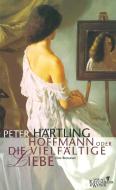 Hoffmann oder Die vielfältige Liebe di Peter Härtling edito da Kiepenheuer & Witsch GmbH